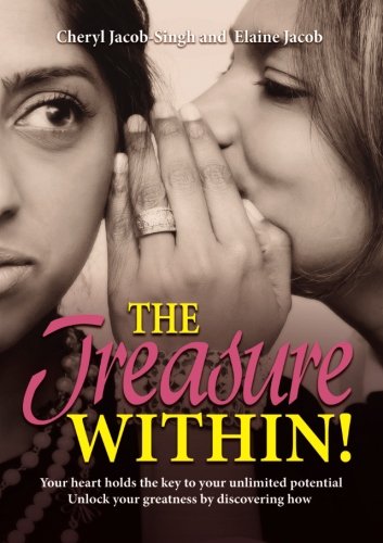 The Treasure Within!: Your heart holds the key to your