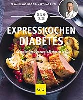 Expresskochen Diabetes: Schnelle Genussrezepte für jeden Tag 3833862599 Book Cover