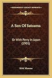  A Son Of Satsuma: Or With Perry In Japan (1901)