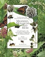 The Enlarged and Updated Second Edition of Milkweed Monarchs and More: A Field Guide to the Invertebrate Community in the Milkweed Patch 0965747239 Book Cover