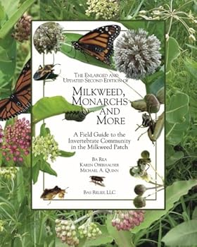 Paperback The Enlarged and Updated Second Edition of Milkweed Monarchs and More: A Field Guide to the Invertebrate Community in the Milkweed Patch Book