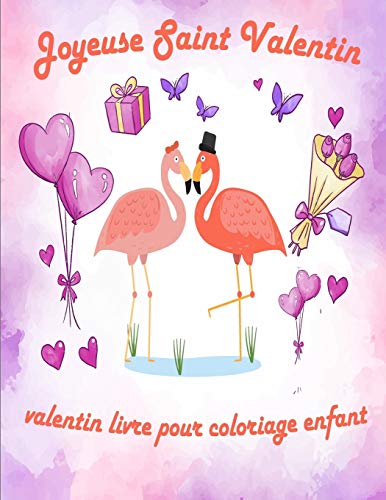Valentin Livre Pour Coloriage Enfant: valentin coloriage livre pour enfants , Joyeuse Saint Valentin Mon Amour , st valentin cadeau pour enfants , ... , cahier de coloriage enfant (French Edition)
