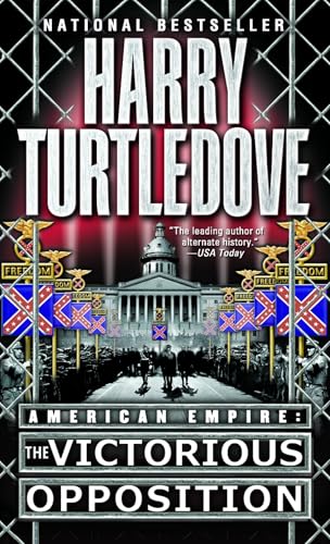 The Victorious Opposition (American Empire, Book Three) (Southern Victory: American Empire)