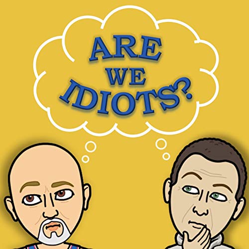 The Are We Idiots Show Podcast By Mark Weaver cover art