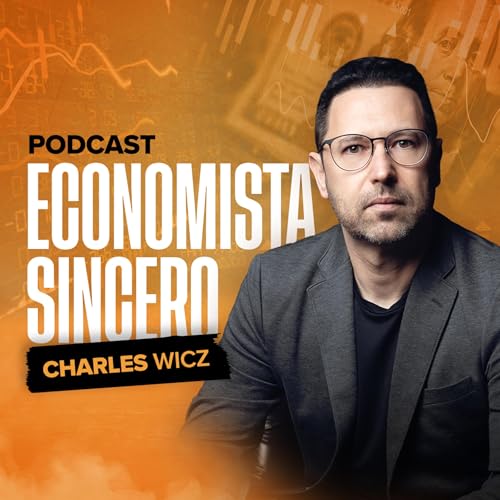 ECONOMISTA SINCERO Podcast Por Charles Wicz capa
