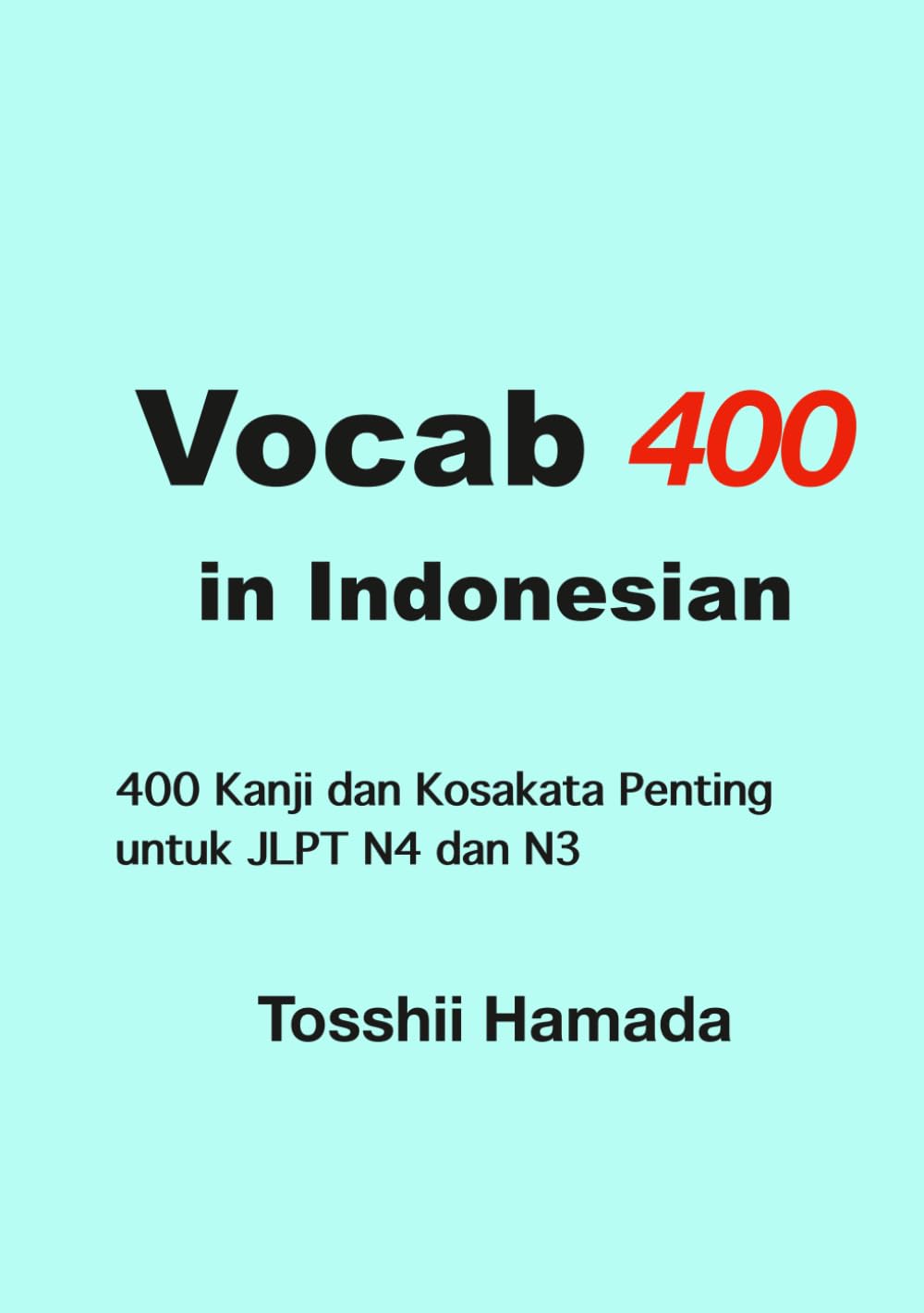 Vocab 400 in Indonesian: 400 Essential School Kanji and Vocabulary for JLPT N4 and N3