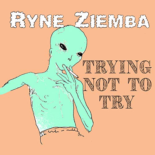 Trying Not to Try by Ryne Ziemba on Amazon Music