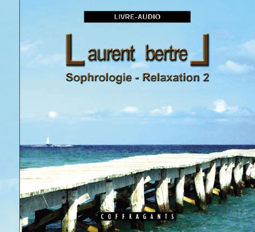 SOPHROLOGIE RELAXATION 2 CD BERTREL Laurent
