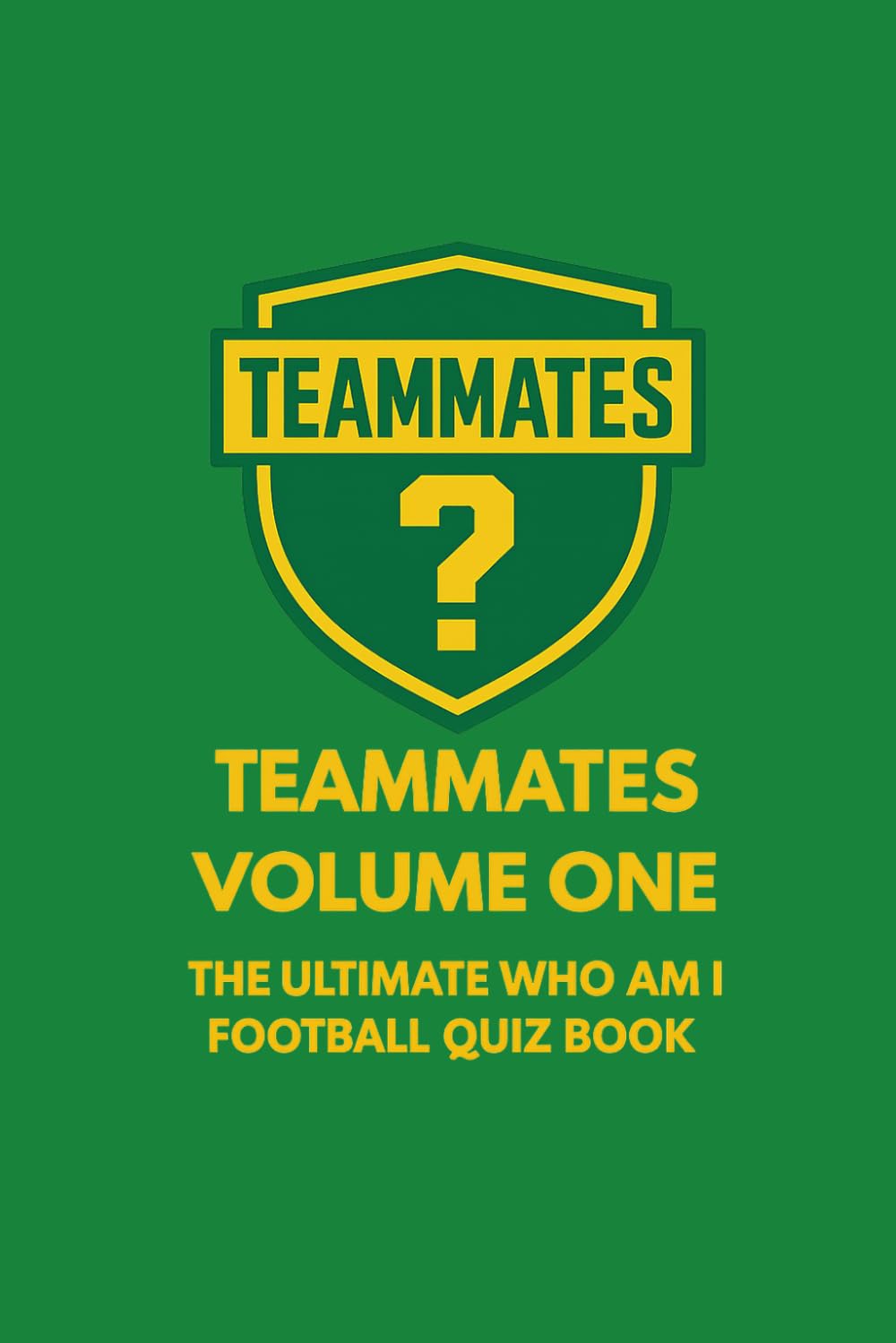 Teammates; Volume One: The Ultimate Who Am I Football Quiz Book