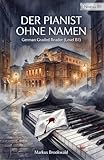 Der Pianist ohne Namen: German Graded Reader (Level B1) (German Edition)