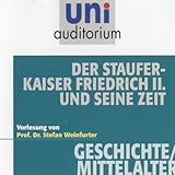 weinfurtner aschbach  Der Stauferkaiser Friedrich II. und seine Zeit: Uni-Auditorium
