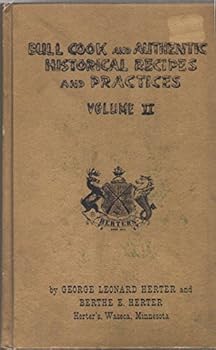 Bull Cook and Authenic Historical Recipes and Practices Volume II