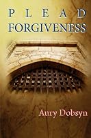Plead Forgiveness 147839708X Book Cover
