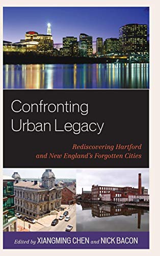 Confronting Urban Legacy: Rediscovering Hartford and New England's Forgotten Cities