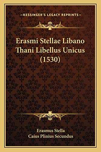 Erasmi Stellae Libano Thani Libellus Unicus (1530) (Latin Edition)