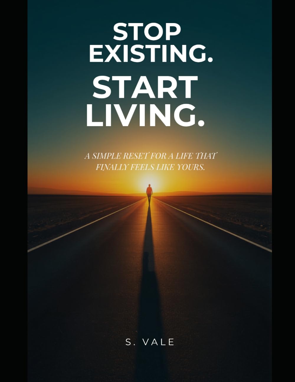 Stop Existing. Start Living.