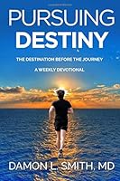 Pursuing Destiny: The Destination Before The Journey 0578443732 Book Cover