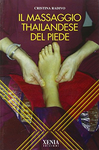 Il massaggio thailandese del piede. Ediz. illustrat