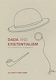 Dada and Existentialism: The Authenticity of Ambiguity