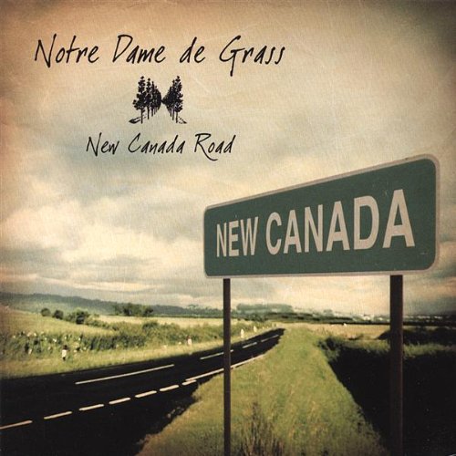 New Canada Road [Audio CD] Notre Dame De Grass