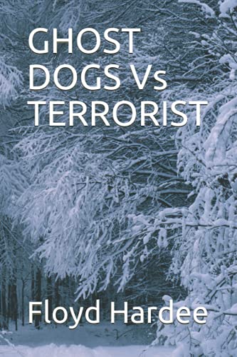 GHOST DOGS Vs TERRORIST (Ghost Dog Series)