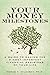 Your Money Milestones: A Guide to Making the 9 Most Important Financial Decisions of Your Life (paperback)