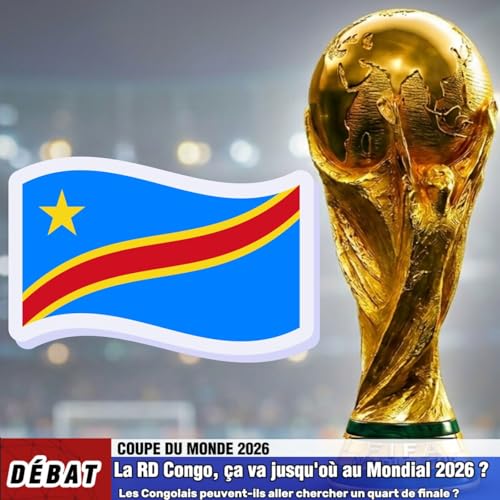 D&eacute;bat Coupe du Monde 2026- La RD Congo🇨🇩 &ccedil;a va jusqu'o&ugrave; au Mondial 2026❓🤔