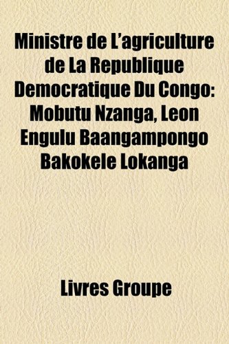 Ministre de L'Agriculture de La Rpublique Dmocratique Du Congo: Mobutu ...