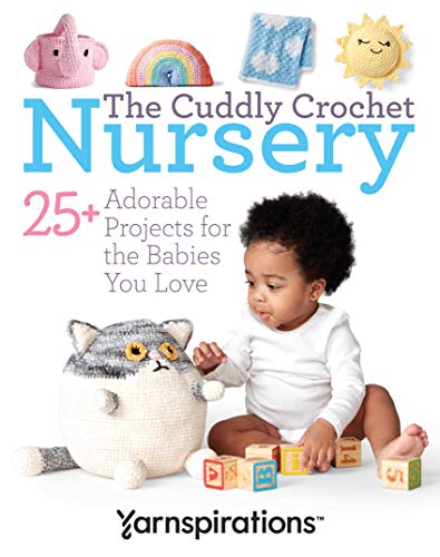 The Cuddly Crochet Nursery-25+ Adorable Projects for the Babies You Love
