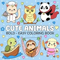 Cute Animals - Bold and Easy Coloring Book: Big and Simple Large Print Animal Coloring Pages for Adults, Kids and Seniors to Relaxation & Stress Relief (Simple Coloring Book) B0D6Z2GRC3 Book Cover