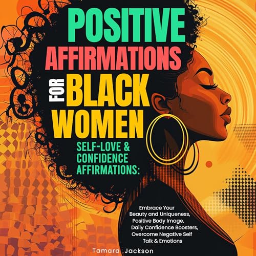 Positive Affirmations for Black Women: Self-Love &amp;amp; Confidence Affirmations by Tamara Jackson episode artwork