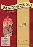 Die Medizin des Dao - 2: Lunge / fei: Die 12 Organsysteme der Chinesischen Medizin