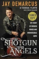 Shotgun Angels Signature Edition: My Story of Broken Roads and Unshakeable Hope 0310358159 Book Cover