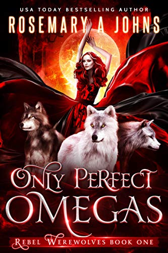 Only Perfect Omegas: A Paranormal Shifter Romance Series (Rebel Werewolves Book 1)