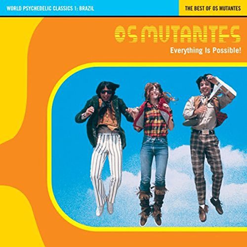 World Psychedelic Classics 1: Brazil The Best Of Os Mutantes - Everything Is Possible [Audio CD] OS MUTANTES