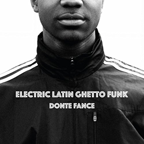 Play Electric Latin Ghetto Funk by Donte Fance on Amazon Music