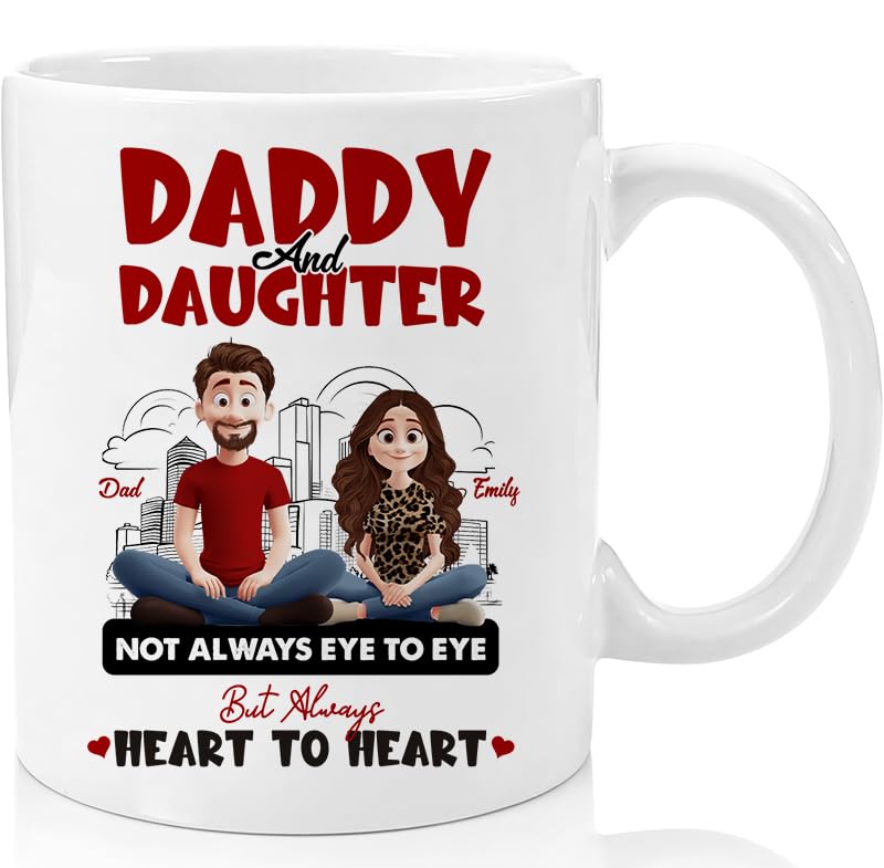 Dad And Daughter Not Always Eyes to Eyes But Always Heart to Heart, Personalized Custom Coffee Mug, Thoughtful Gifts for Daughter from Dad, Birthday