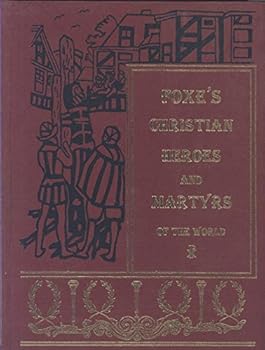 Hardcover Foxe's Christian Heroes and Martyrs of the World Book