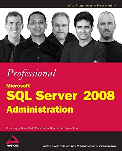 Professional Microsoft SQL Server 2008 Administration (Wrox Programmer to Programmer) by Knight, Brian, Patel, Ketan, Snyder, Wayne, LoForte, Ross, W (2008)