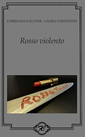 Loredana Falcone, Laura Costantini - Rosso violento (2018)