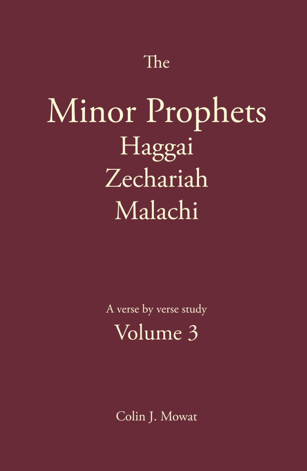 The Minor Prophets: Volume 3 Haggai, Zechariah, Malachi