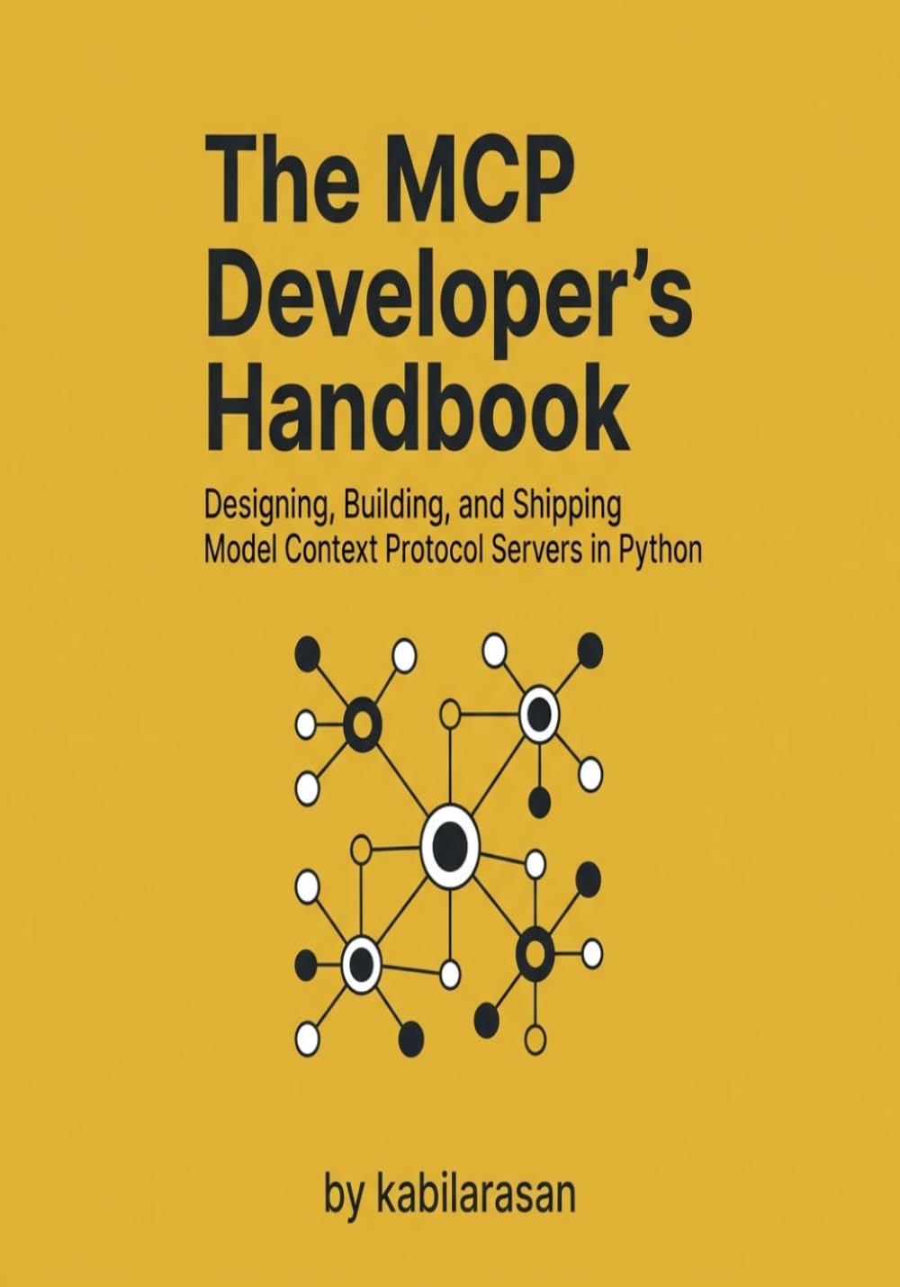 The MCP Developer's Handbook: Designing, Building, and Shipping Model Context Protocol Servers in Python