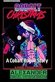 Cobalt Christmas: A Cobalt Rogue Story (Cobalt Rogue: Post-Apocalyptic Days)