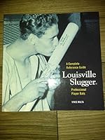 A Complete Reference Guide Louisville Slugger Professional Player Bats 0979137004 Book Cover