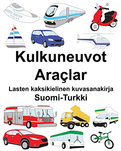 Suomi-Turkki Kulkuneuvot/Araçlar Lasten kaksikielinen kuvasanakirja (Finnish Edition)