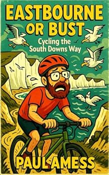 Paperback Eastbourne or Bust: Cycling the South Downs Way (History Rides) Book