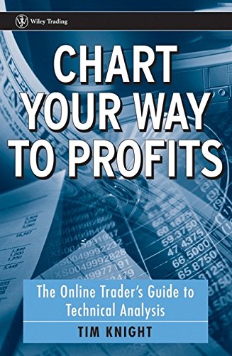 Chart Your Way To Profits: The Online Trader's Guide to Technical Analysis (Wiley Trading) Chart Your Way To Profits: The Online Trader's Guide to Technical Analysis (Wiley Trading)