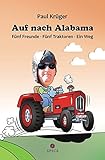  Auf nach Alabama: Fünf Freunde - Fünf Traktoren - Ein Weg