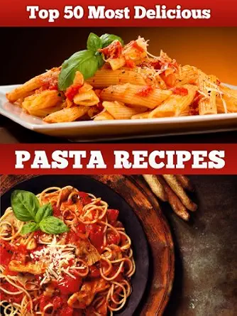 Top 50 Most Delicious Pasta Recipes book cover