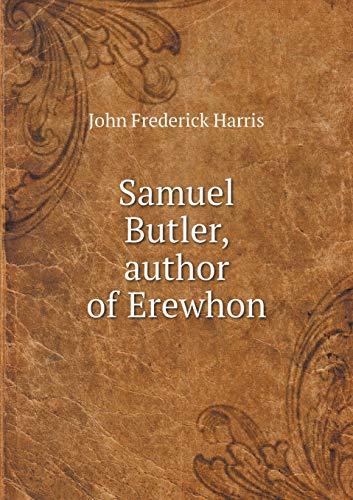 Samuel Butler, author of Erewhon 5519338442 Book Cover